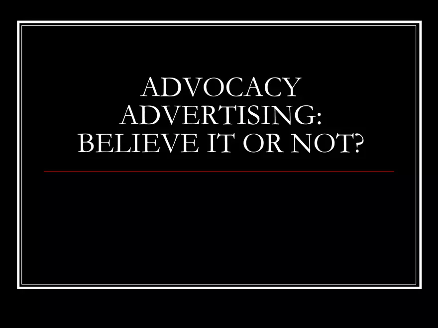 Advocacy Advertising - Believe it or Not - Page 1