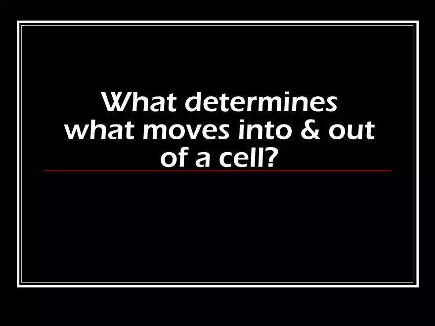 What Determines What Moves into & out of a Cell - Page 1