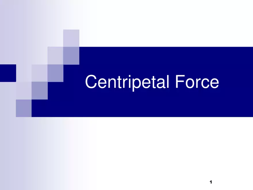 Forces - 5 - Centripetal Force - Page 1