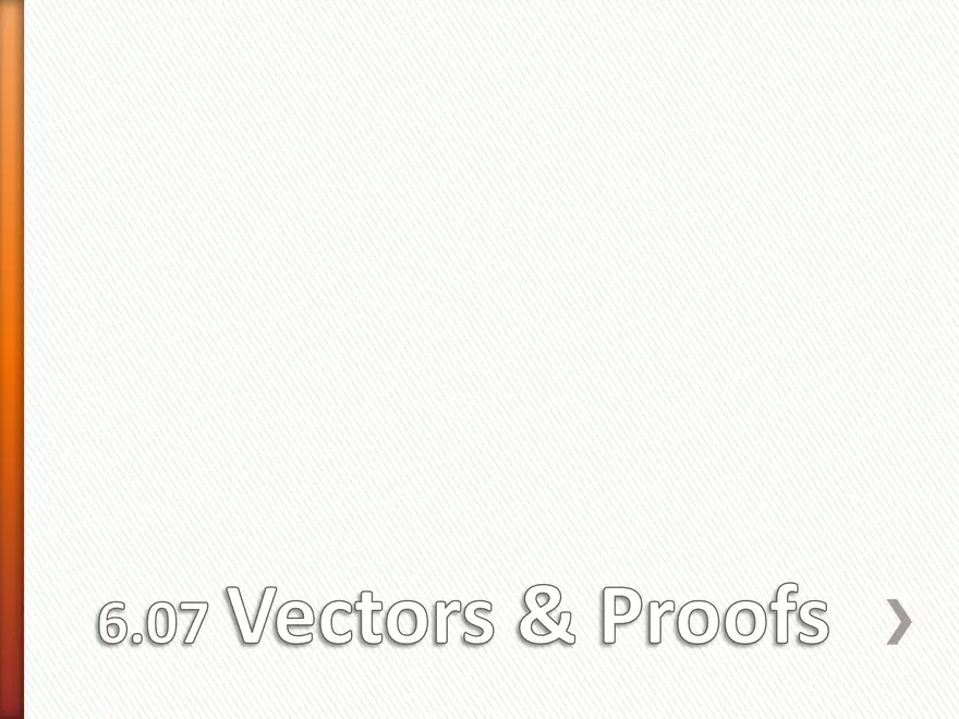6.07 - Vector Proofs - Page 1