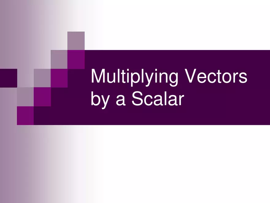 6.04 - Scalar Multiplying a Vector - Page 1